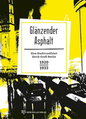 Stock image for Glnzender Asphalt: Eine Stadtrundfahrt durch Gro-Berlin 1920-1933 for sale by Revaluation Books