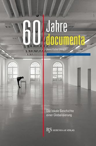 60 Jahre Documenta : Die lokale Geschichte einer Globalisierung - Hans Eichel