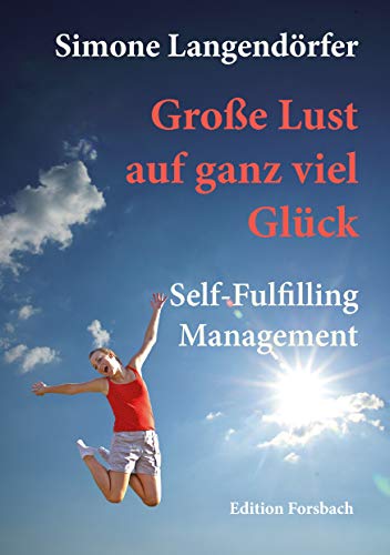 Beispielbild fr Groe Lust auf ganz viel Glck: Self-Fulfilling Management zum Verkauf von medimops