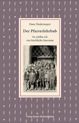 Stock image for Der Pfarrerlehrbub: So erlebte ich vier kirchliche Internate for sale by medimops