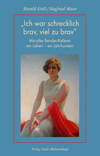 Imagen de archivo de Ich war schrecklich brav, viel zu brav": Marylka Bender-Kellerer - ein Leben, ein Jahrhundert a la venta por medimops