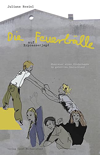 Imagen de archivo de Die Feuerblle auf Erpresserjagd: Abenteuer einer Kinderbande im geteilten Deutschland a la venta por medimops