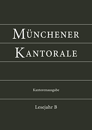 Münchener Kantorale: Lesejahr B. Werkbuch: Werkbuch - Eham, Markus/ Beyerle, Bernward/ Fischer, Gerald/ Heigenhuber, Michael/ Zippe, Stephan