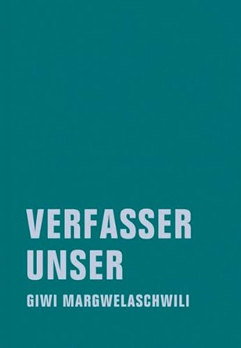 Beispielbild fr Verfasser unser : ein Lesebuch. Giwi Margwelaschwili. Hrsg. von Kristina Wengorz und Jrg Sundermeier zum Verkauf von Wanda Schwrer