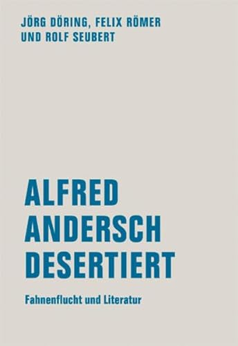 9783943167986: Alfred Andersch desertiert: Fahnenflucht und Literatur (1944-1952)