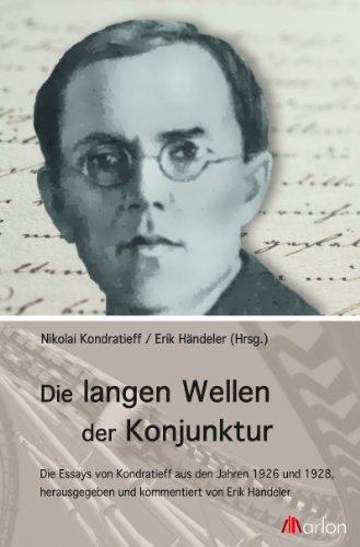 Beispielbild fr Die langen Wellen der Konjunktur: Die Essays von Kondratieff aus den Jahren 1926 und 1928, herausgegeben und kommentiert von Erik Hndeler zum Verkauf von medimops