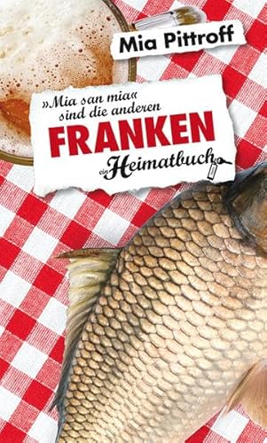 Stock image for Franken: "Mia san mia" sind die anderen - ein Heimatbuch for sale by medimops