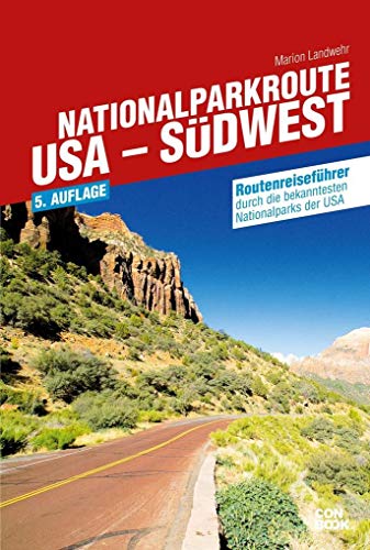 9783943176230: Nationalparkroute USA - Sdwest: Routenreisefhrer durch die bekanntesten Nationalparks der USA
