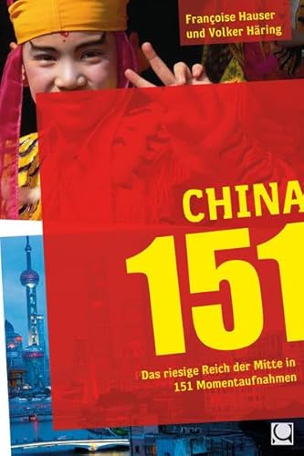 Beispielbild fr China 151: Das riesige Reich der Mitte in 151 Momentaufnahmen zum Verkauf von medimops