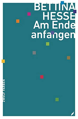 9783943182057: Am Ende anfangen (12 Farben) - Hesse, Bettina