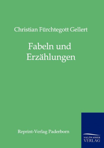 Fabeln und ErzÃ¤hlungen (German Edition) (9783943185171) by Gellert, Christian FÃ¼rchtegott