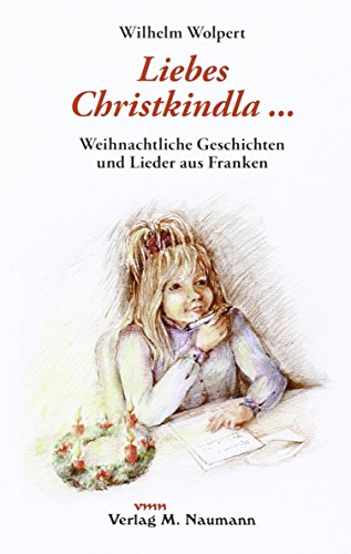 Imagen de archivo de Liebes Christkindla. Weihnachtliche Geschichten und Lieder aus Franken -Language: german a la venta por GreatBookPrices