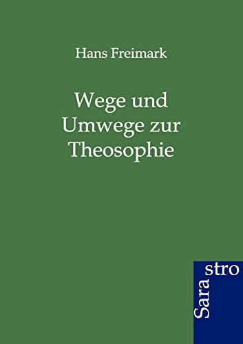 Imagen de archivo de Wege und Umwege zur Theosophie (German Edition) a la venta por Lucky's Textbooks