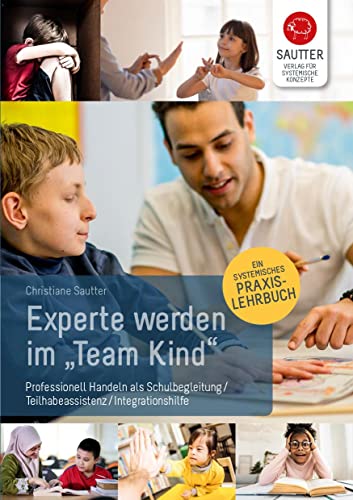 9783943239102: Experte werden im "Team Kind": Professionell handeln als Schulbegleitung / Teilhabeassistenz / Integrationshilfe