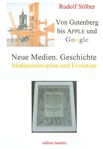 Imagen de archivo de Neue Medien. Geschichte: Von Gutenberg bis Apple und Google - Medieninnovation und Evolution. a la venta por medimops