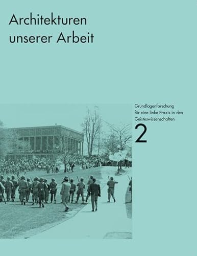 9783943253184: Architekturen unserer Arbeit - Grundlagenforschung 2: Grundlagenforschung fr eine linke Praxis in den Geisteswissenschaften