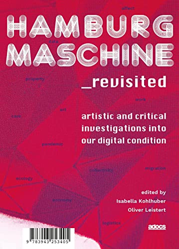 Stock image for Hamburg Maschine_revisited:: Artistic and Critical Investigations into Our Digital Condition for sale by Chiron Media
