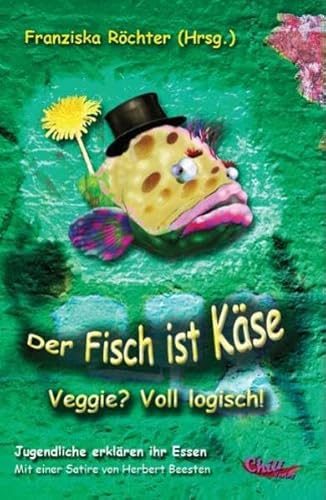 Beispielbild fr Der Fisch ist Kse: Veggie? Voll Logisch! zum Verkauf von medimops