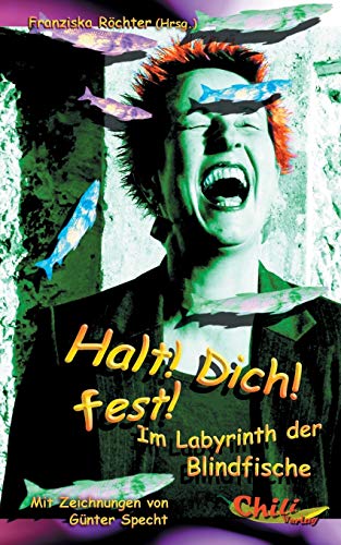 Stock image for Halt! Dich! fest!:Im Labyrinth der Blindfische for sale by Ria Christie Collections