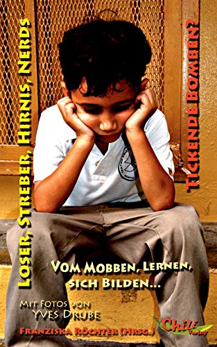 9783943292046: Loser, Streber, Hirnis, Nerds: Tickende Bomben? Vom Mobben, Lernen, sich Bilden... (German Edition)