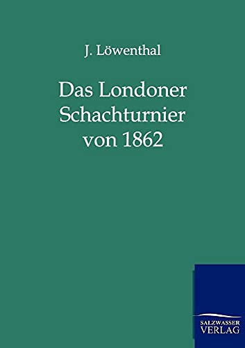 Stock image for Das Londoner Schachturnier von 1862 (German Edition) for sale by Lucky's Textbooks