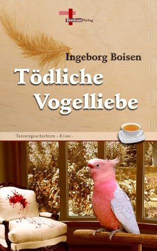 Todliche Vogelliebe - Boisen, Ingeborg