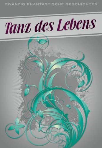 Imagen de archivo de Tanz des Lebens: Zwanzig phantastische Geschichten a la venta por medimops