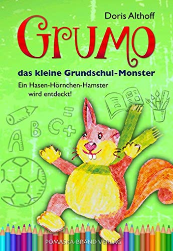 Beispielbild fr Grumo, das kleine Grundschulmonster: Ein Hasen-Hrnchen-Hamster wird entdeckt! zum Verkauf von medimops