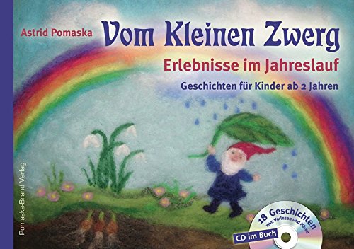 Vom Kleinen Zwerg 01: Erlebnisse im Jahreslauf : Geschichten für Kinder ab 2 Jahren zum Vorlesen und Hören, mit CD im Buch - Astrid Pomaska