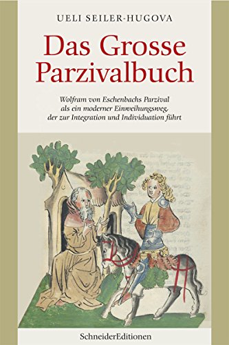 Beispielbild fr Das Grosse Parzivalbuch: Wolfram von Eschenbachs Parzival als ein moderner Einweihungsweg, der zur Integration und Individuation fhrt zum Verkauf von medimops