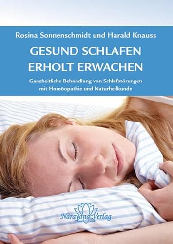 Beispielbild fr Gesund schlafen - Erholt erwachen: Ganzheitliche Behandlung von Schlafstrungen, mit Homopathie und Naturheilkunde zum Verkauf von medimops