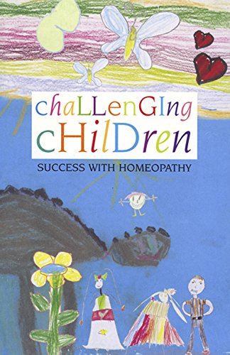 Imagen de archivo de Challenging Children - Success with Homeopathy a la venta por Kennys Bookshop and Art Galleries Ltd.