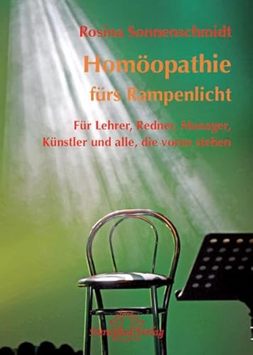 Stock image for Homopathie frs Rampenlicht: Fr Lehrer, Redner, Manager, Knstler und alle, die vorne stehen for sale by medimops