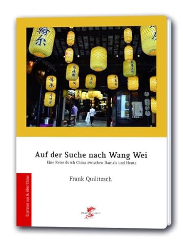 Beispielbild fr Auf der Suche nach Wang Wei: Ein Literarischer Reisebericht (Literatur aus und ber China) zum Verkauf von medimops
