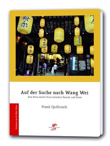 Auf der Suche nach Wang Wei Ein Literarischer Reisebericht - Frank, Quilitzsch