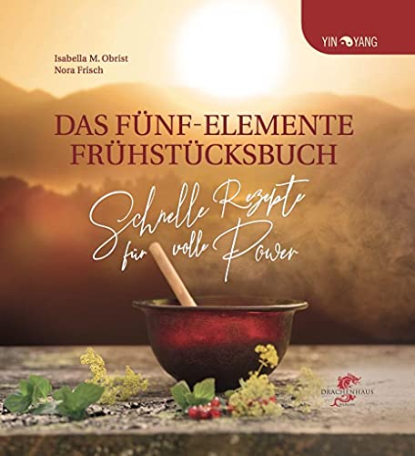 9783943314465: Das Fnf-Elemente Frhstcksbuch: Schnelle Rezepte fr volle Power!: 4