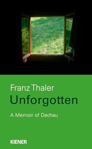 9783943324952: Unforgotten: A Memoir of Dachau