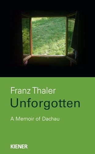 9783943324952: Unforgotten: A Memoir of Dachau