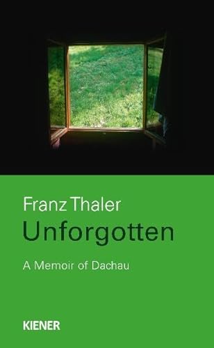 9783943324990: Unforgotten: A Memoir of Dachau