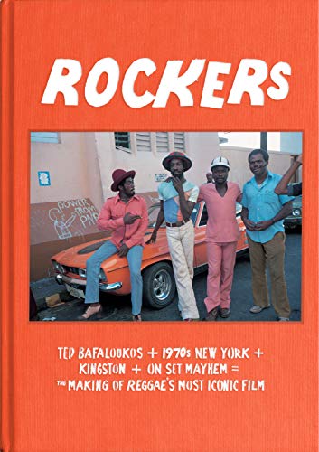 Rockers: Ted Bafaloukos + 1970s New York + Kingston + On Set Mayhem= The Making of Reggae s Most Iconic Film by Bafaloukos, Ted (Director)/ Carayol, Seb (Editor)/ Hulsey, Cherry Karou (Editor)/ Rockers: Ted Bafaloukos + 1970s New York + Kingston + On Set Mayhem= The Making of Reggae s Most Iconic Film by Bafaloukos, Ted (Director)/ Carayol, Seb (Editor)/ Hulsey, Cherry Karou (Editor)/