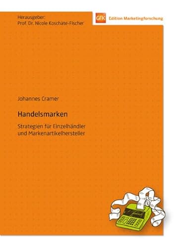 Beispielbild fr Handelsmarken: Strategien fr Einzelhndler und Markenartikelhersteller (GfK Edition Marketingforschung) zum Verkauf von medimops