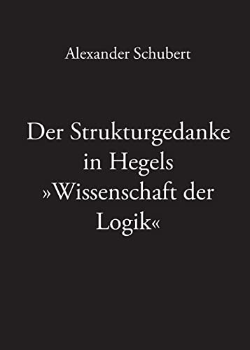 Beispielbild fr Der Strukturgedanke in Hegels Wissenschaft Der Logik zum Verkauf von Blackwell's