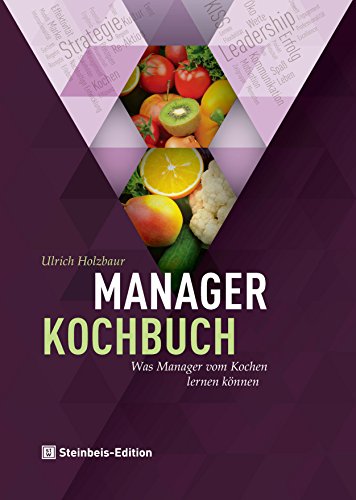 Beispielbild fr Manager-Kochbuch. Was Manager vom Kochen lernen knnen zum Verkauf von medimops