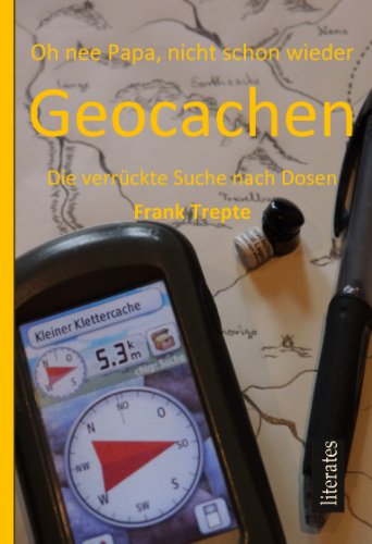 Imagen de archivo de Oh nee Papa, nicht schon wieder Geocachen: Geocaching - Die verrckte Suche nach Dosen a la venta por medimops