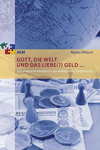 9783943362046: Gott, die Welt und das liebe(?) Geld ...: Das praktische Handbuch zum Aufbau eines Trgerkreises