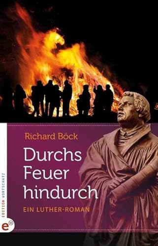 Stock image for Durchs Feuer hindurch: Ein Luther-Roman for sale by medimops