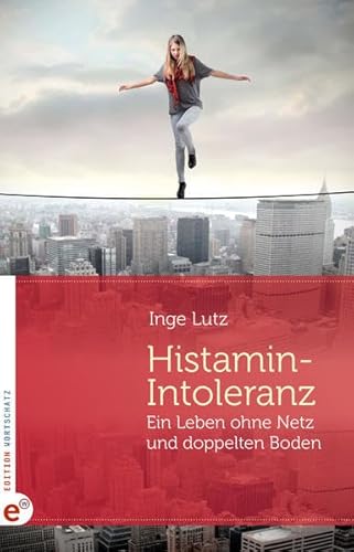 Stock image for Histamin-Intoleranz: Ein Leben ohne Netz und doppelten Boden for sale by medimops