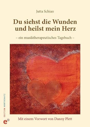 Stock image for Du siehst die Wunden und heilst mein Herz: Ein musiktherapeutisches Tagebuch for sale by medimops