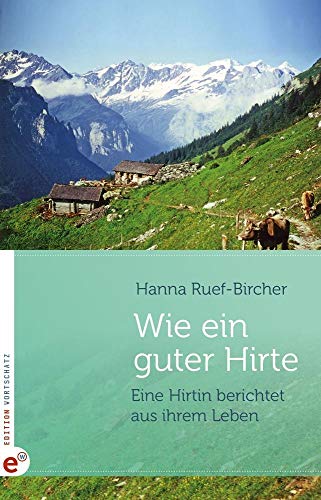 Beispielbild fr Wie ein guter Hirte: Eine Hirtin berichtet aus ihrem Leben zum Verkauf von medimops