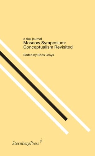 9783943365115: Moscow Symposium: Conceptualism Revisited (Sternberg Press / E-Flux Journal)